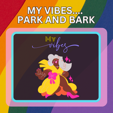 Load image into Gallery viewer, My Vibes.... Park and Bark Matte Transfer Design
