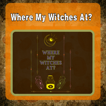 Load image into Gallery viewer, Where my witch&#39;s at? Matte Transfer Design

