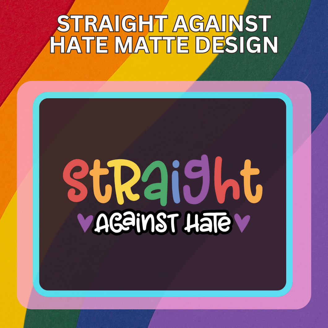 Straight Against Hate Matte Design