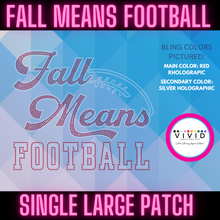 Load image into Gallery viewer, Fall Means Football Patch Transfer
