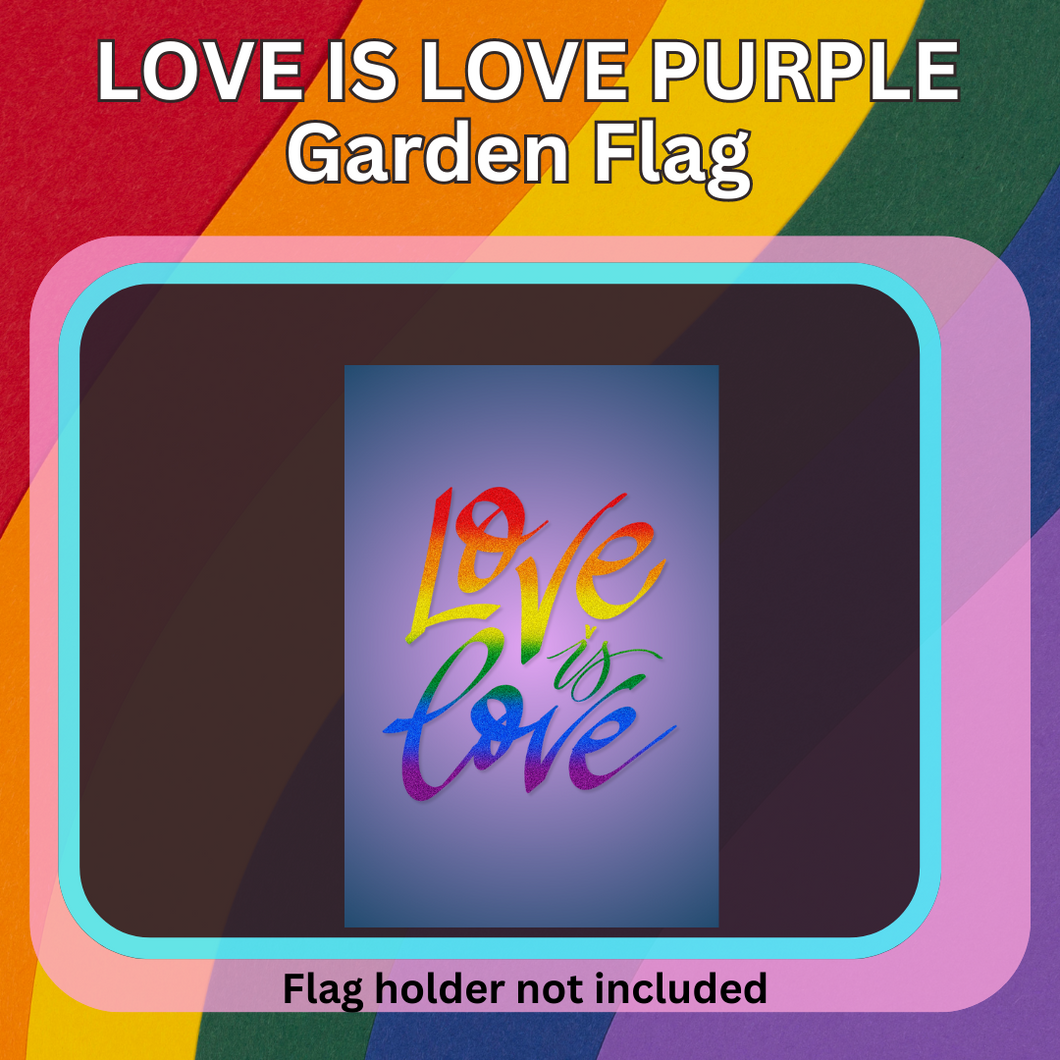 LOVE IS LOVE (PURPLE) GARDEN FLAG