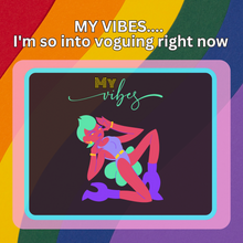 Load image into Gallery viewer, My Vibes.... I&#39;m so into voguing right now Matte Transfer Design
