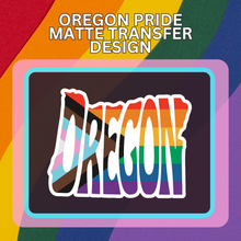 Load image into Gallery viewer, Oregon Pride Matte Transfer Design

