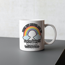 Load image into Gallery viewer, You Never See Rainbows 11oz Sublimation Print Ceramic Mug
