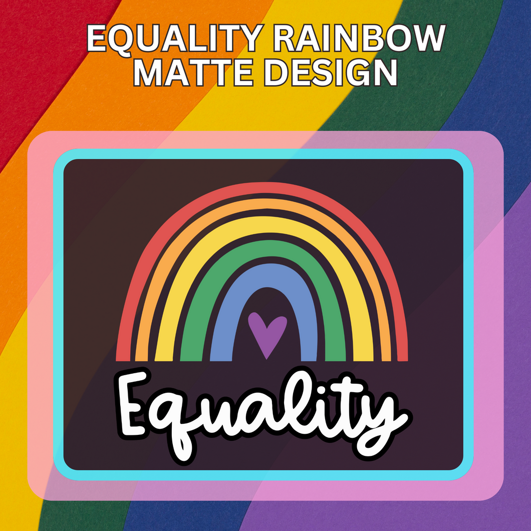 Equality Rainbow Matte design
