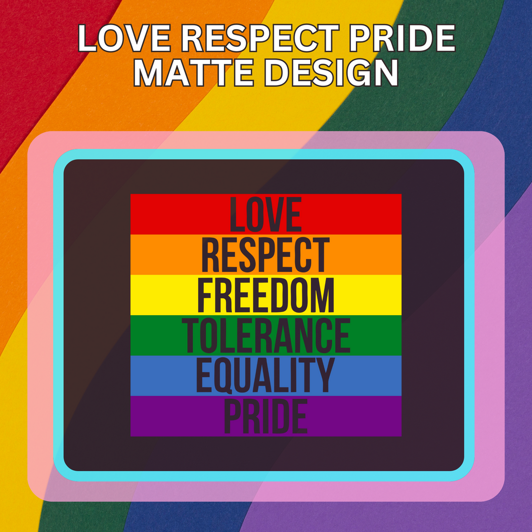 Love, Respect Pride Matte design